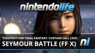 Theatrhythm Final Fantasy: Curtain Call (3DS) Seymour Battle (FF X)