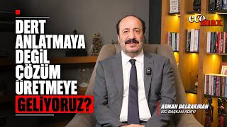 Adnan Dalgakıran: Sanayinin Stratejisini Sanayici ile Çizeceğiz!