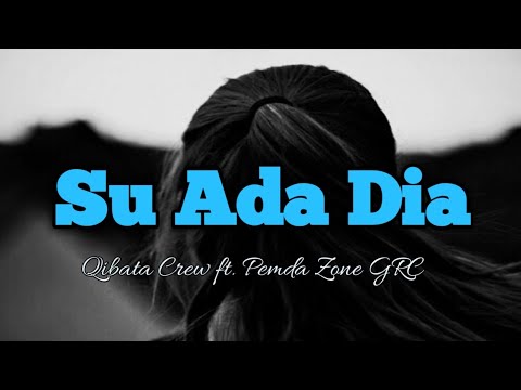 SU ADA DIA - Qibata Crew ft. Pemda Zone GRC [lirik]