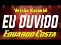 Eduardo Costa Eu Duvido Karaokê
