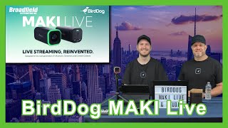 Introducing the BirdDog MAKI Live & Studio