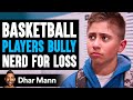 Noah S Arc E03 Basketball Players BULLY NERD For Loss Dhar Mann Studios