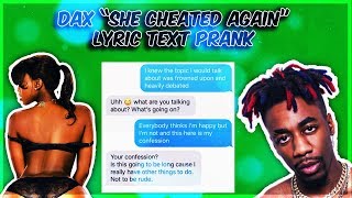 DAX &quot;SHE CHEATED AGAIN&quot; LYRIC TEXT PRANK ON EX GIRLFRIEND!!!