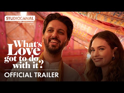WHAT'S LOVE GOT TO DO WITH IT? - Official Trailer - Starring Lily James, Emma Thompson, Shazad Latif