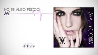 Ana Victoria - No Es Algo Físico (Official Audio)