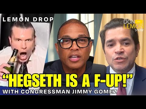 LEMON DROP | Rep. Jimmy Gomez on Hegseth, Trump, & Affordability