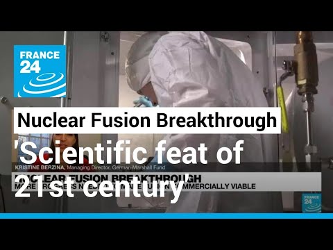 Nuclear Fusion: 'This is an incredibly significant scientific achievement' • FRANCE 24 English