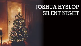 Joshua Hyslop - Silent Night (Audio)