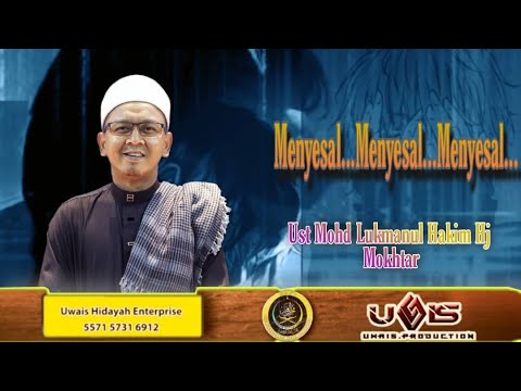 [10]Menyesal....Menyesal....Menyesal....! | Ustaz Mohd Lukmanul Hakim Hj Mokhtar