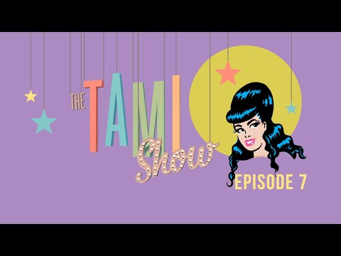 THE TAMI SHOW - EPISODE 7