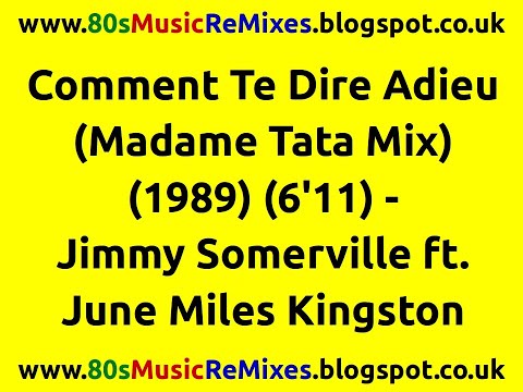 Comment Te Dire Adieu (Madame Tata Mix) - Jimmy Somerville ft. June Miles Kingston | 80s Club Mixes