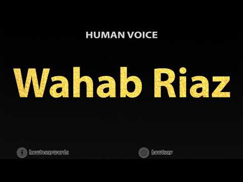 How To Pronounce Wahab Riaz