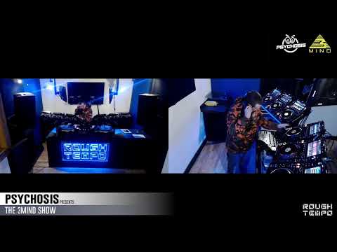 PSYCHOSIS PRESENTS THE 3MIND SHOW LIVE ON ROUGH TEMPO
