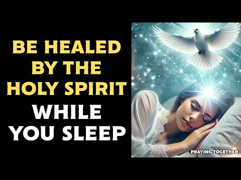 🕊THE HOLY SPIRIT COMES TO BLESS YOU TONIGHT - LISTEN TO SLEEP🙌