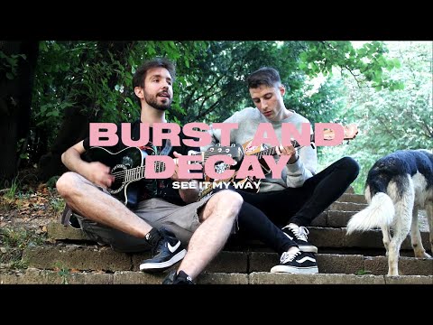 see it my way - Burst & Decay (Official Video)