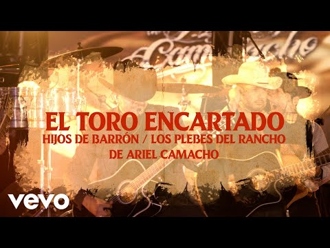 Hijos De Barron, Los Plebes del Rancho de Ariel Camacho - Toro Encartado (En Vivo)