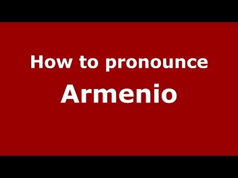 How to pronounce Armenio