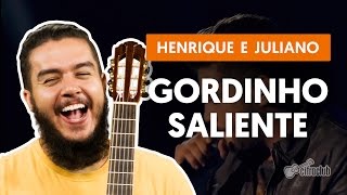 Gordinho Saliente - Henrique e Juliano (aula de violão)