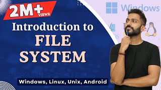 L-7.1: File System in Operating System | Windows, Linux, Unix, Android etc.