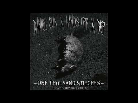 Daniel Gun X BEF X Hands Off - One Thousand Stitches RMX (Official RMX By Phonkboy Whyte)