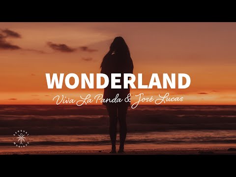 Viva La Panda & José Lucas - Wonderland (Lyrics)