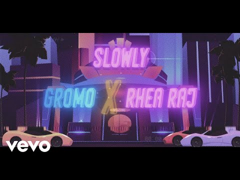Gromo, Rhea Raj - Slowly (Official Lyric Video)