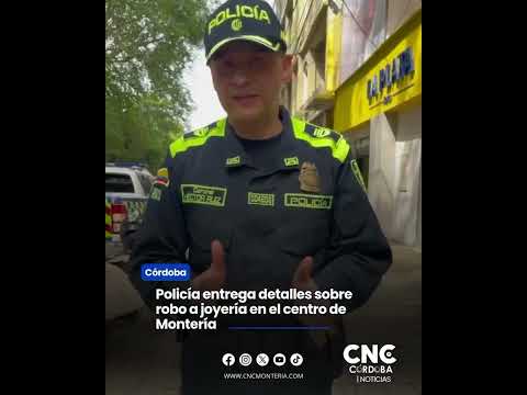 #Córdoba ||Millonario robo a joyería en Montería activa operativo policial para capturar responsable
