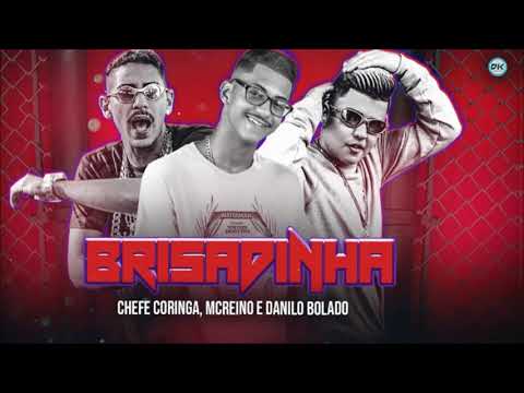 Mc Reino, Mc Danilo Bolado e Mc Chefe Coringa - Brisadinha (LANÇANDO FUNK)