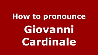 How to pronounce Giovanni Cardinale