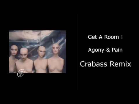 Get A Room !   Agony & Pain (Crabass Remix)