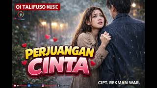 Download lagu LAGU POP TERBARU || PERJUANGAN CINTA || CIPT.REKMAN WAR ( LIRIC) mp3