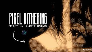 Bitmap Effect in Alight Motion Tutorial🔥🔥| Pixel Dithering Tutorial | Halftone Effect Tutorial