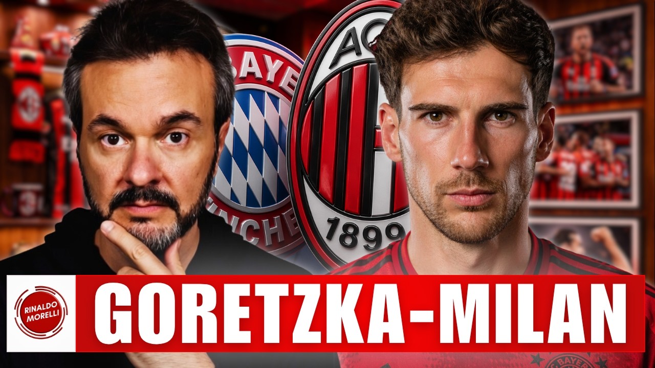 Goretzka al MILAN è una BALLA? E se arrivasse DAVVERO?
