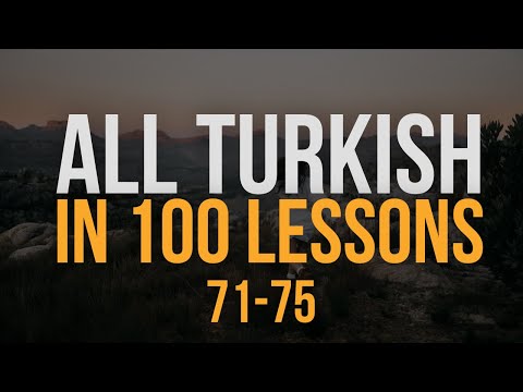 All Turkish in 100 Lessons. Learn Turkish. Most important Turkish phrases and words. Lesson 71-75