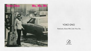 Yoko Ono - Nobody Sees Me Like You Do (Official Audio)