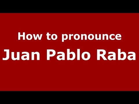 How to pronounce Juan Pablo Raba (Colombian Spanish/Colombia)  - PronounceNames.com