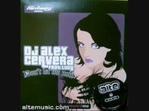 Alex Cervera feat. Lucy - Don`t let me now