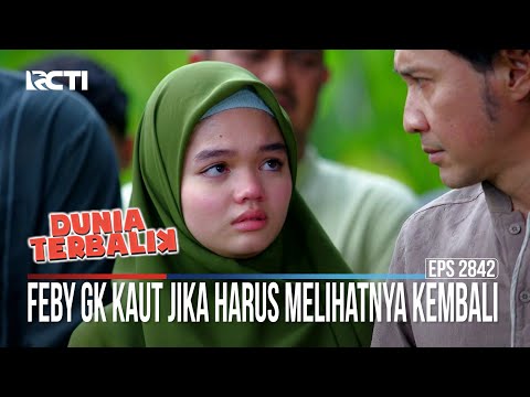 Feby Gk Kuat Jika Harus Melihatnya Kembali - Dunia Terbalik