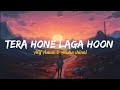 Tera Hone Laga Hoon Atif Aslam Alisha Chinai Ajab Prem Ki Gajab Kahani Pritam Rhythm Hub
