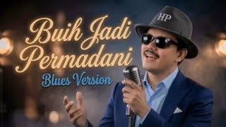 Download lagu BUIH JADI PERMADANI | Blues Version  mp3
