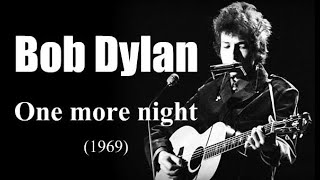 Bob Dylan – One more night (1969)