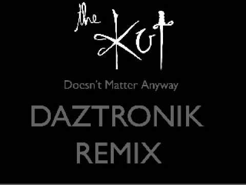 The Kut: 'Doesn't Matter Anyway' (daztronik remix)