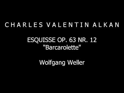 Alkan, Esquisse op. 63 Nr. 12 "Barcarolette", Wolfgang Weller 2013.