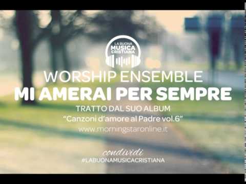 WORSHIP ENSEMBLE - MI AMERAI PER SEMPRE