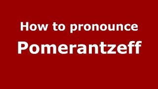 How to pronounce Pomerantzeff