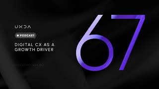 #67 Digital CX as a Growth Driver