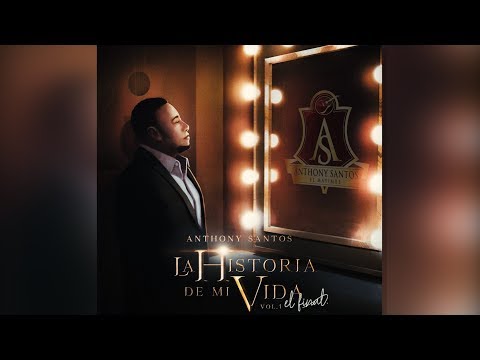 15. ANTHONY SANTOS – TENGO- BACHATA - LA HISTORIA DE MI VIDA
