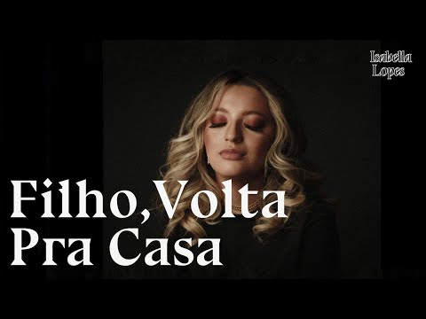 Isabella Lopes - Filho, volta pra casa (Vídeo Oficial)