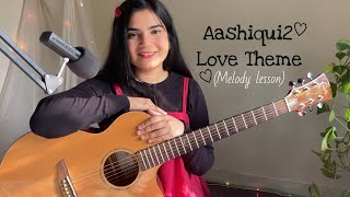 Aashiqui2 Love Theme Melody Guitar tutorial | Easy Guitar Lesson For Beginners(Part1-Intro)