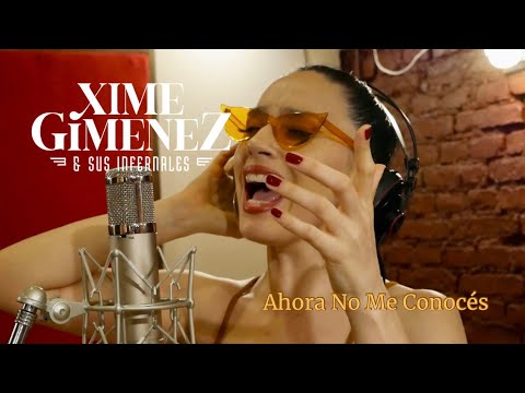 “Ahora No Me Conocés” ~ Xime Gimenez y sus Infernales
